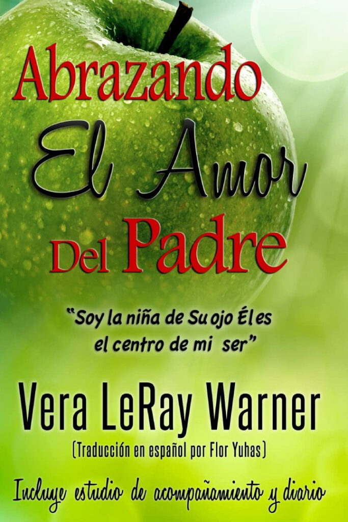 Abrazando El Amor Del Padre: "Soy la nina de Su ojo el es el centro de mi ser" (Spanish Edition)