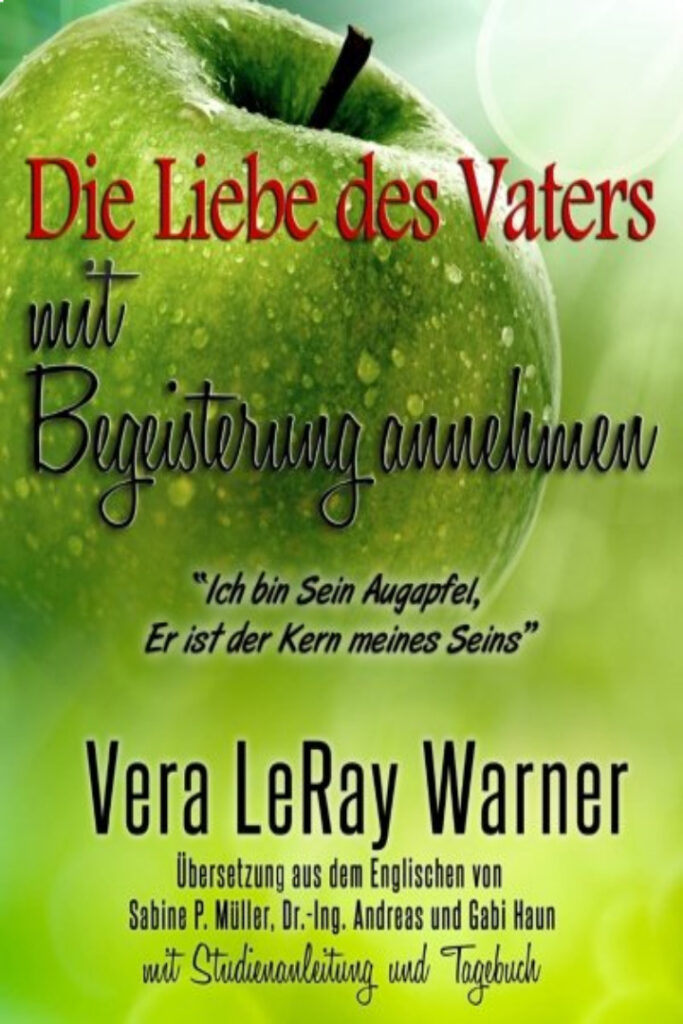 Die Liebe des Vaters: Ich bin Sein Augapfel Er ist der Kern meines Seins (German Edition)